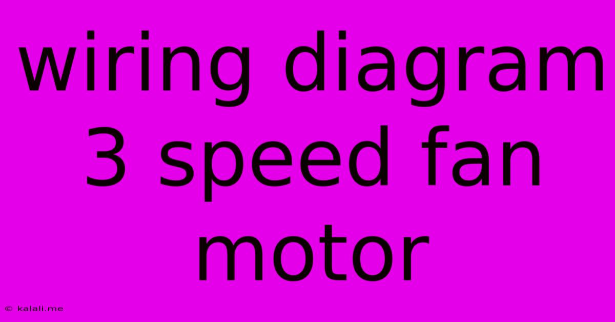 Wiring Diagram 3 Speed Fan Motor