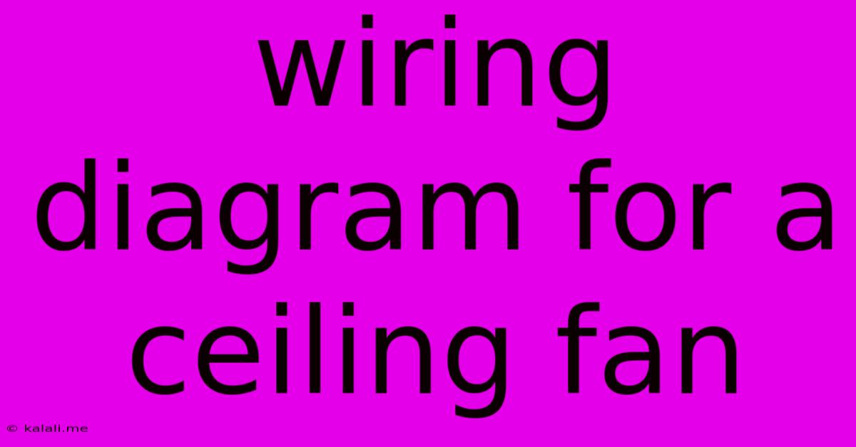 Wiring Diagram For A Ceiling Fan