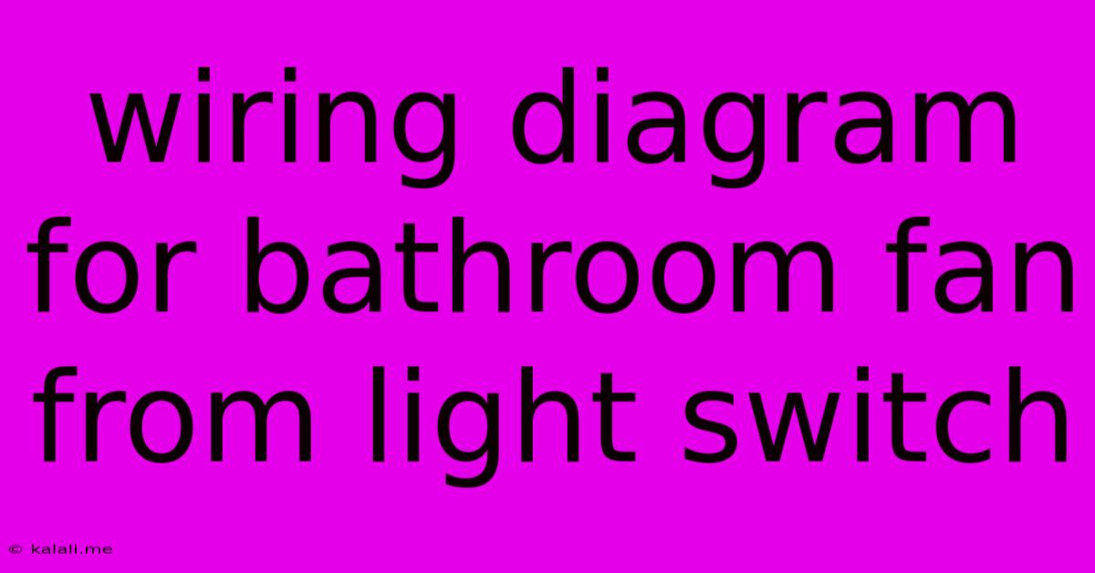 Wiring Diagram For Bathroom Fan From Light Switch