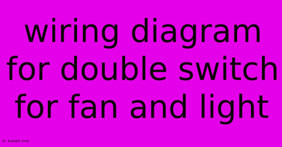Wiring Diagram For Double Switch For Fan And Light