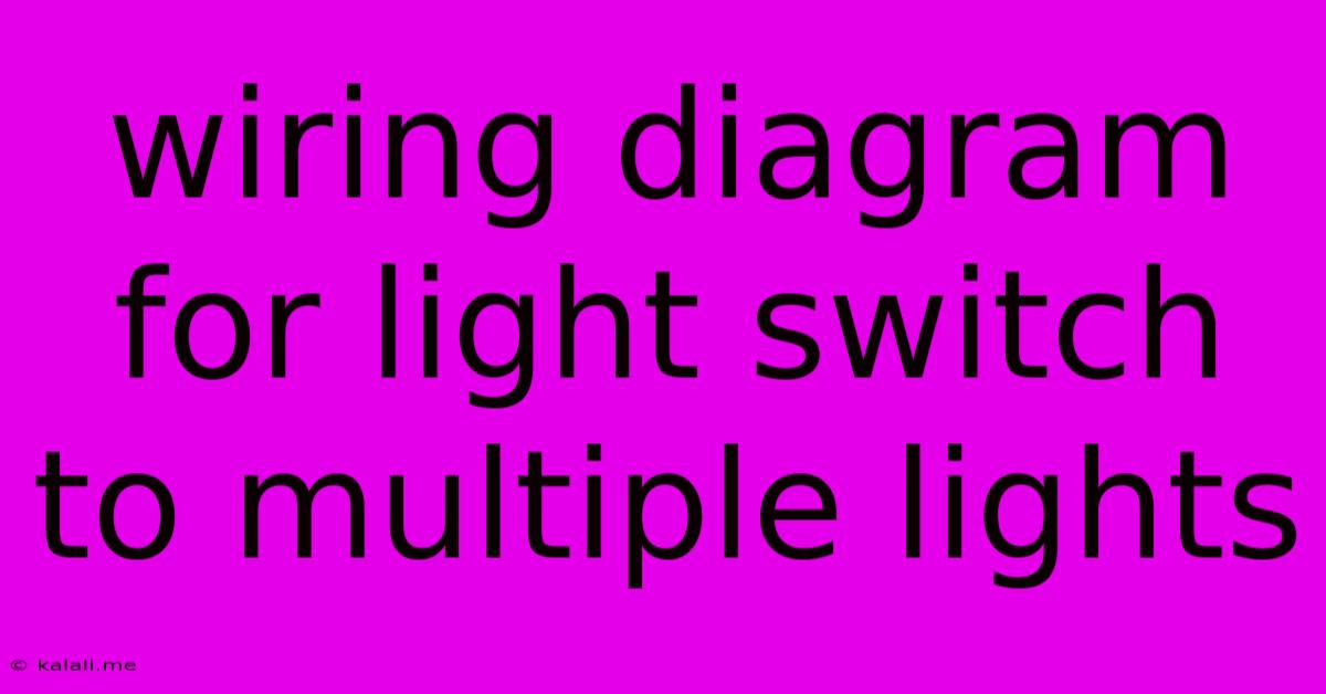 Wiring Diagram For Light Switch To Multiple Lights