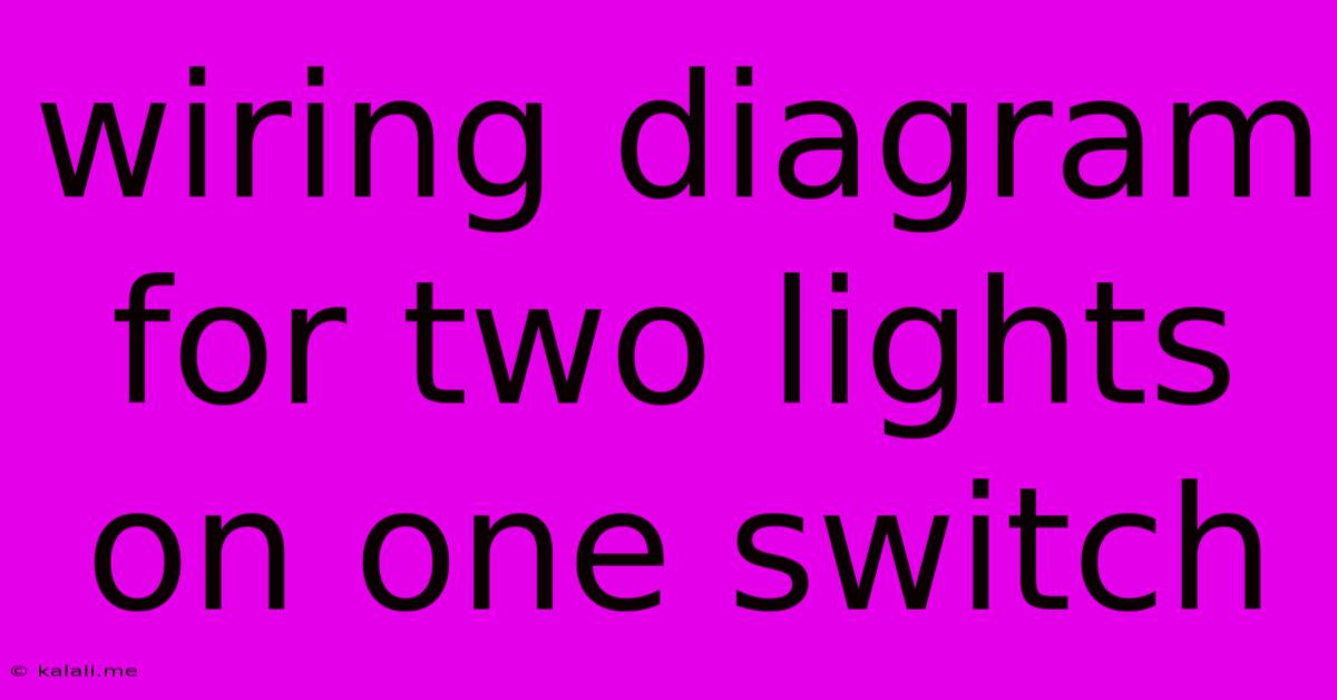 Wiring Diagram For Two Lights On One Switch