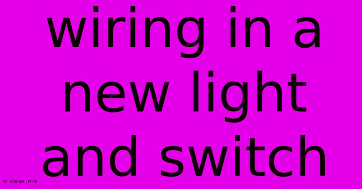 Wiring In A New Light And Switch