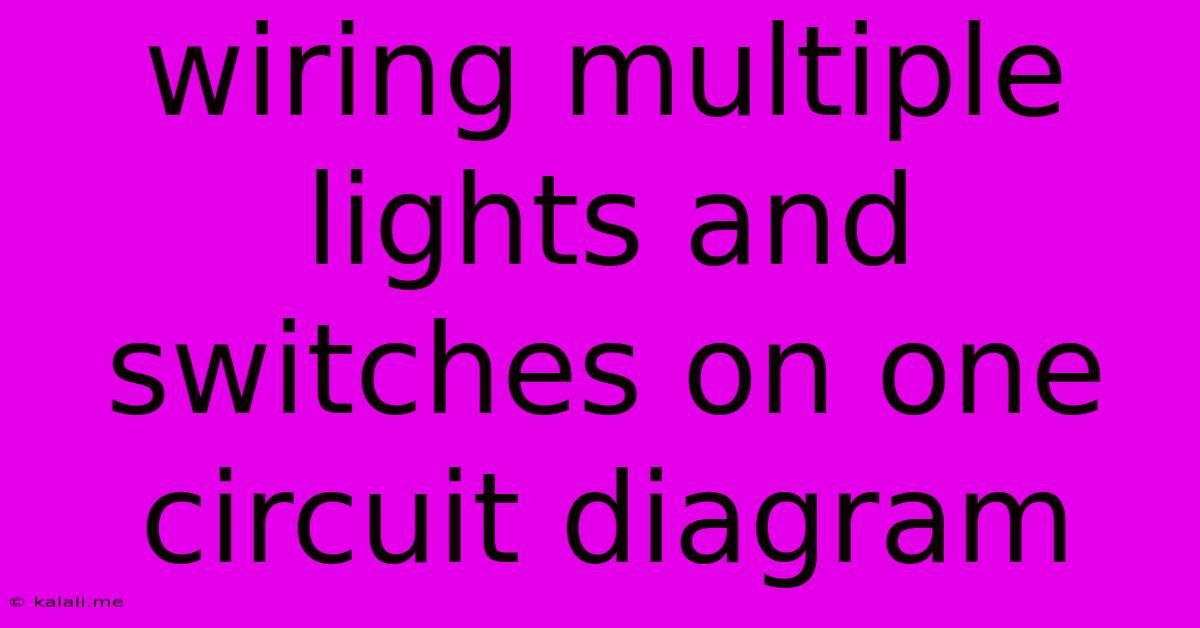 Wiring Multiple Lights And Switches On One Circuit Diagram