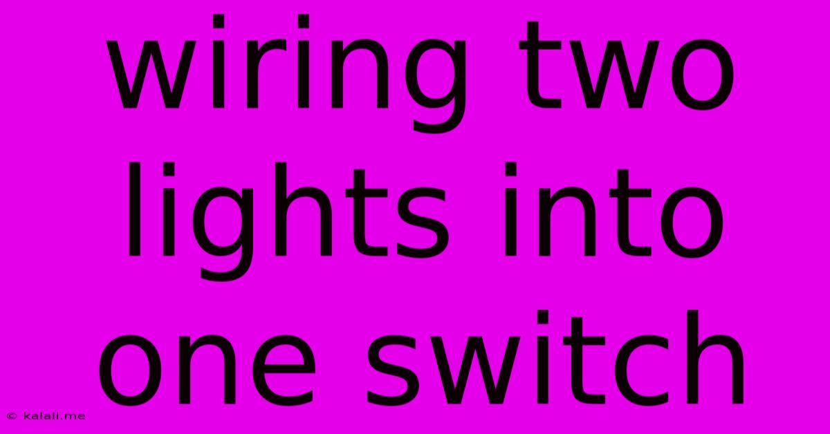 Wiring Two Lights Into One Switch