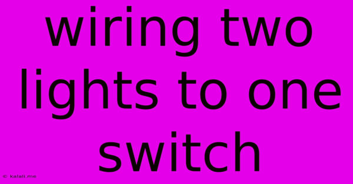 Wiring Two Lights To One Switch