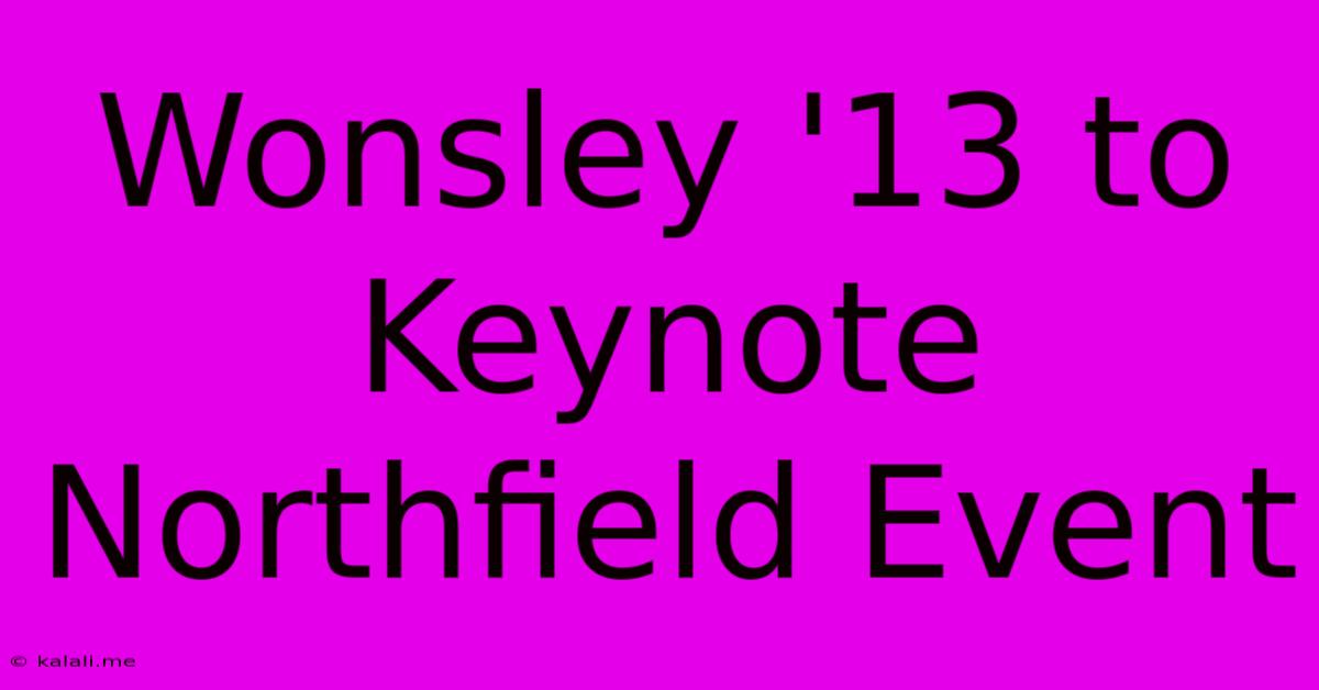 Wonsley '13 To Keynote Northfield Event