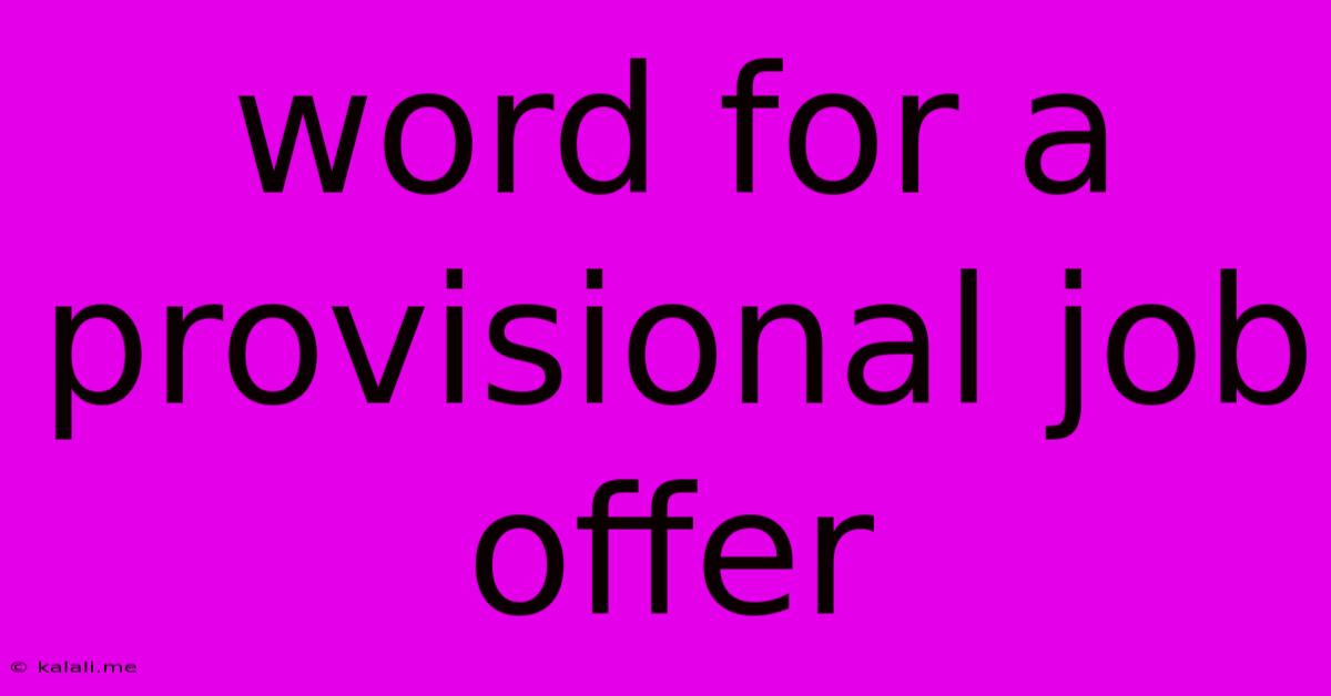 Word For A Provisional Job Offer