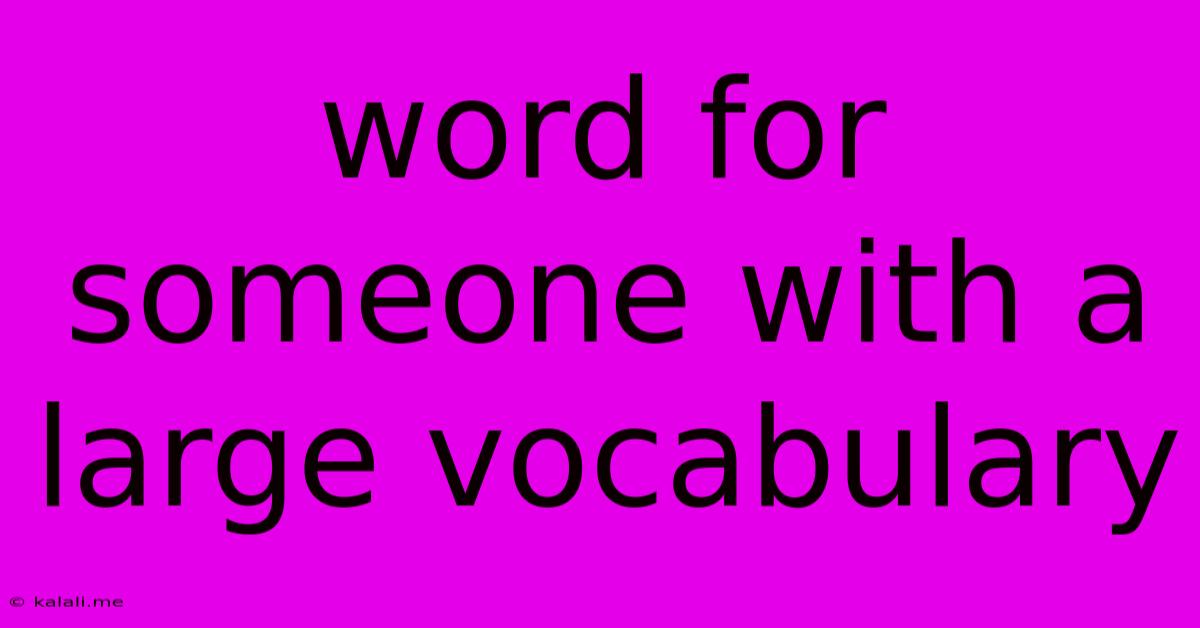 Word For Someone With A Large Vocabulary
