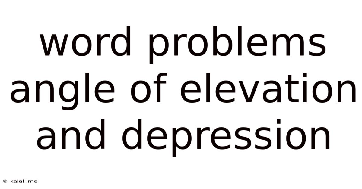 Word Problems Angle Of Elevation And Depression