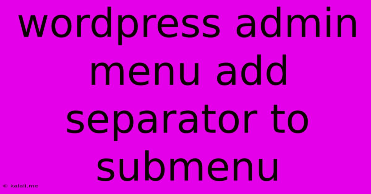 Wordpress Admin Menu Add Separator To Submenu