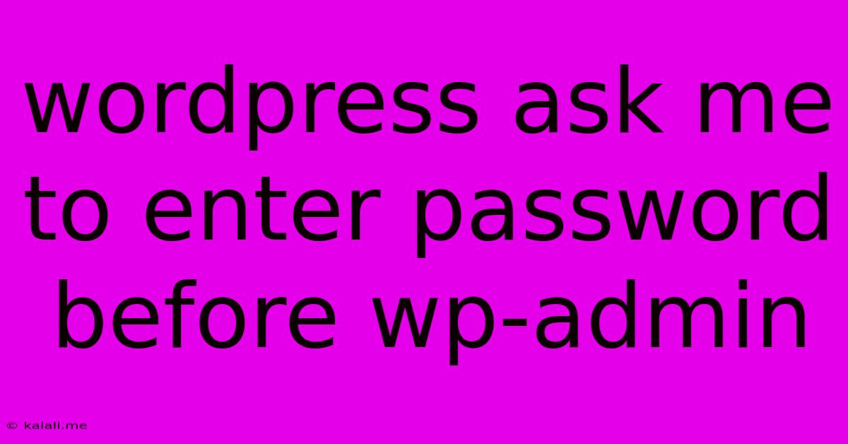 Wordpress Ask Me To Enter Password Before Wp-admin