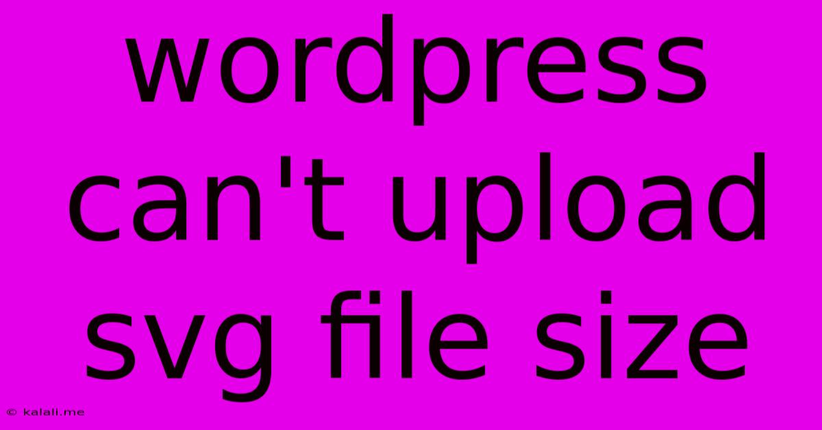 Wordpress Can't Upload Svg File Size