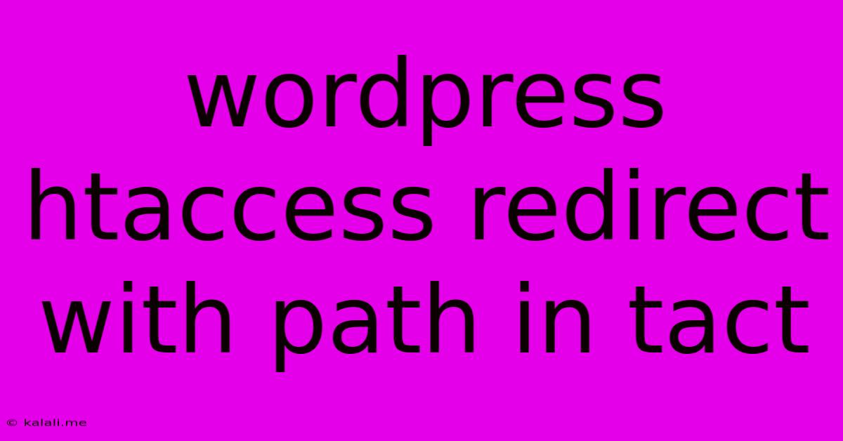 Wordpress Htaccess Redirect With Path In Tact