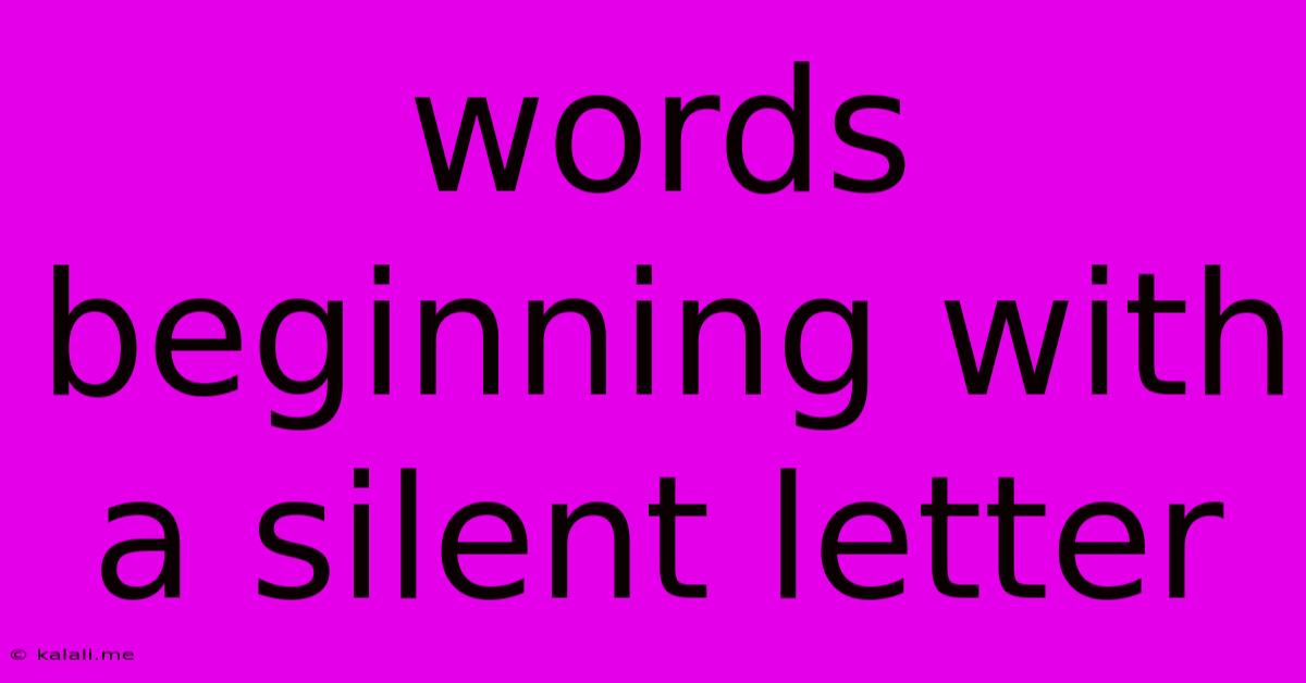 Words Beginning With A Silent Letter