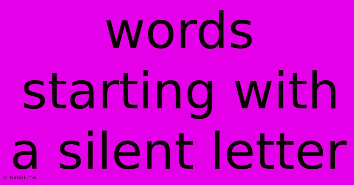 Words Starting With A Silent Letter