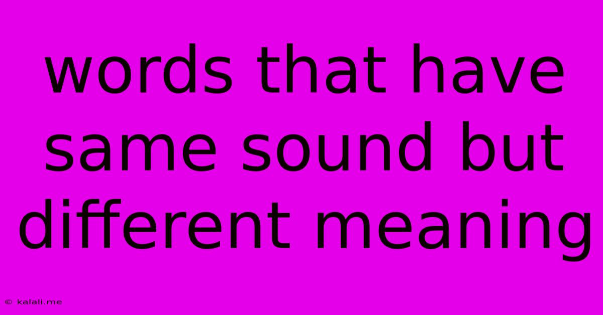 Words That Have Same Sound But Different Meaning