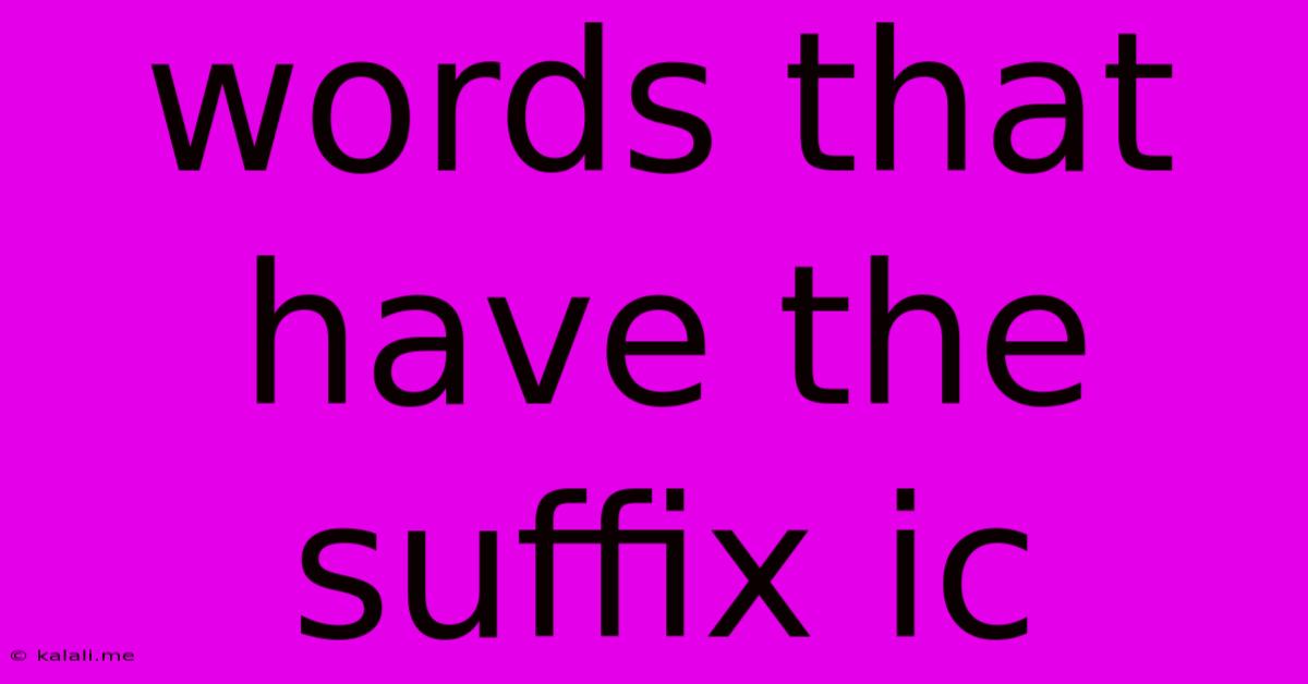 Words That Have The Suffix Ic