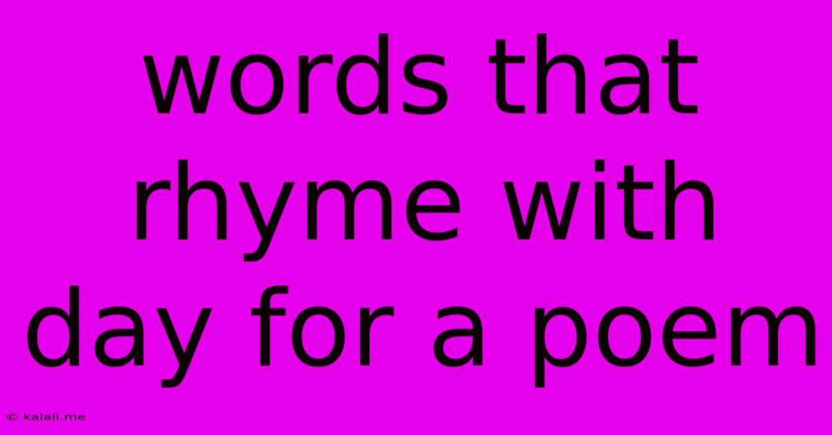 Words That Rhyme With Day For A Poem