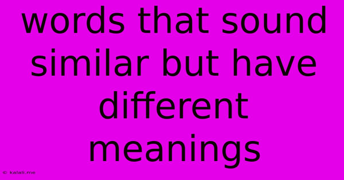 Words That Sound Similar But Have Different Meanings