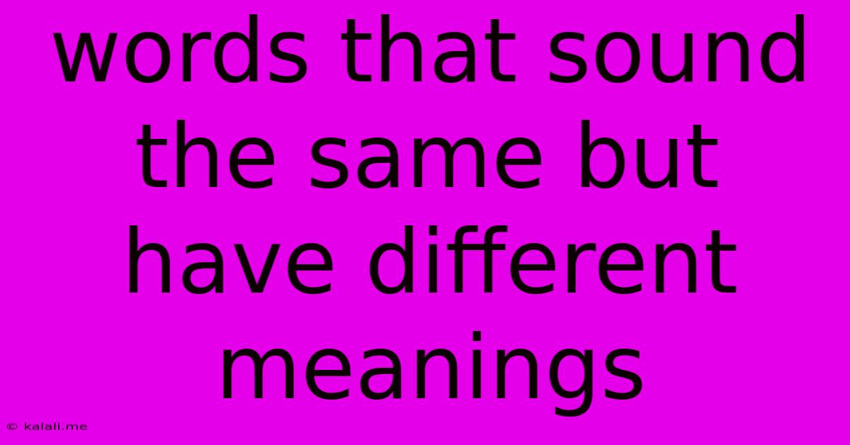 Words That Sound The Same But Have Different Meanings