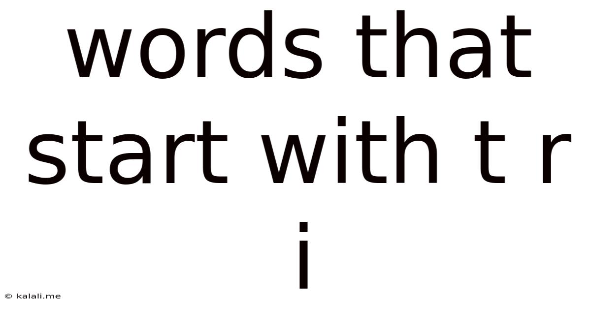 Words That Start With T R I