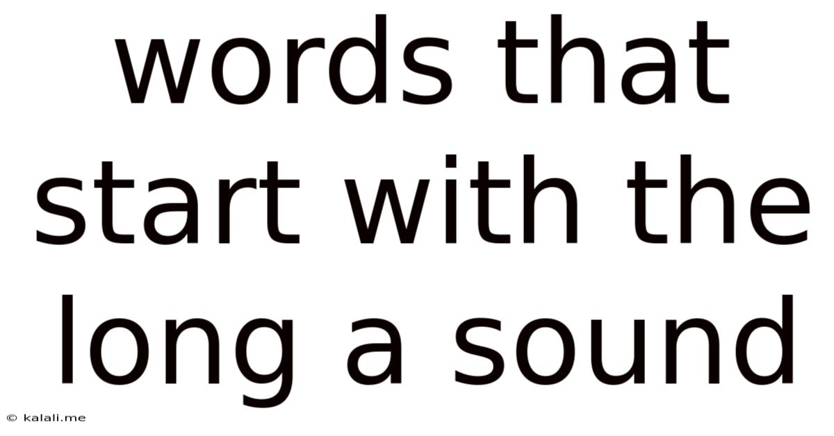 Words That Start With The Long A Sound