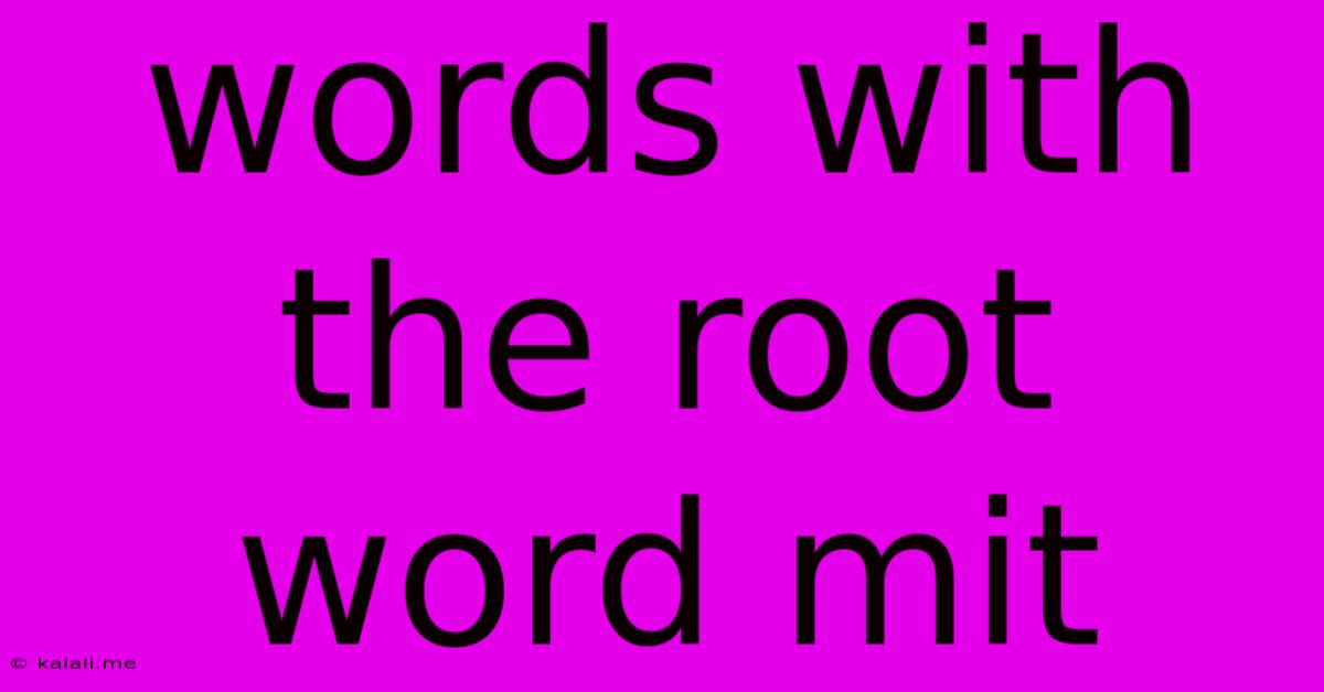 Words With The Root Word Mit