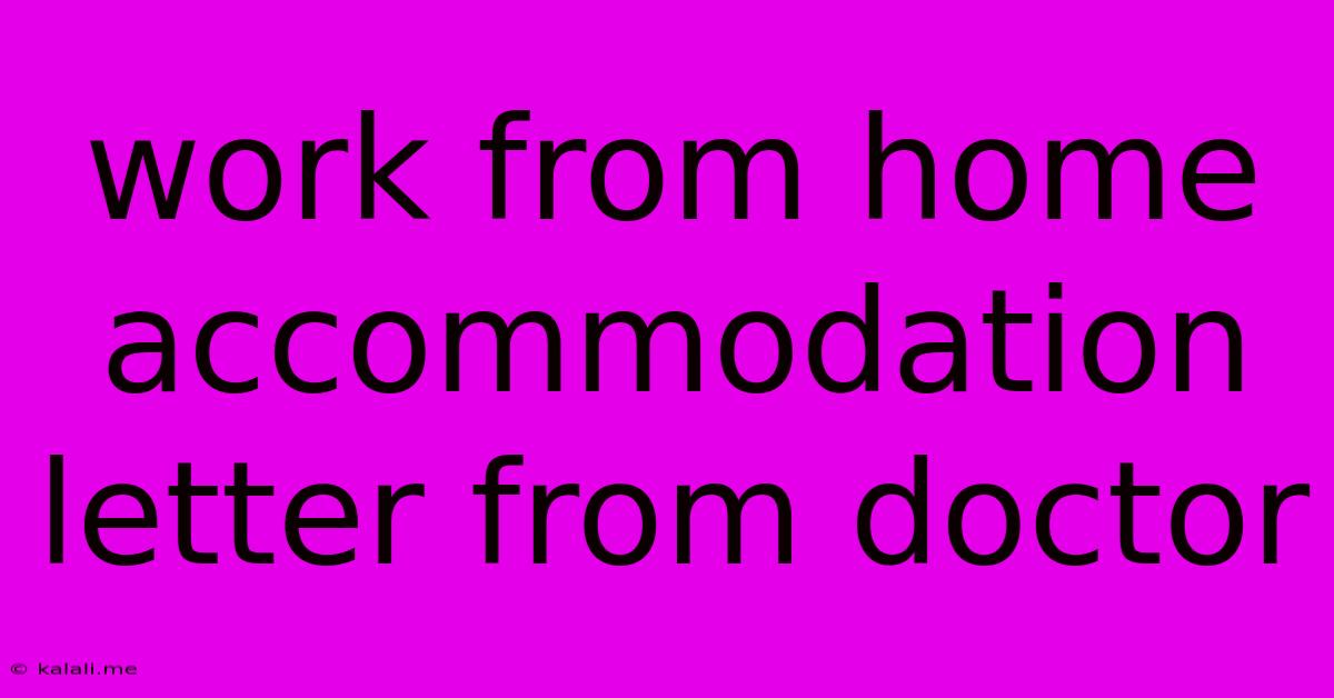Work From Home Accommodation Letter From Doctor