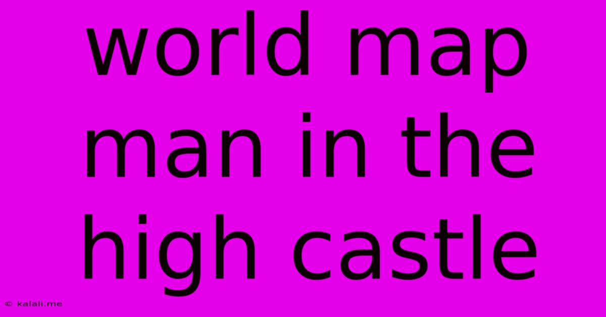 World Map Man In The High Castle