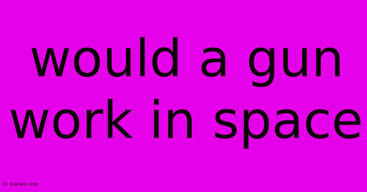 Would A Gun Work In Space