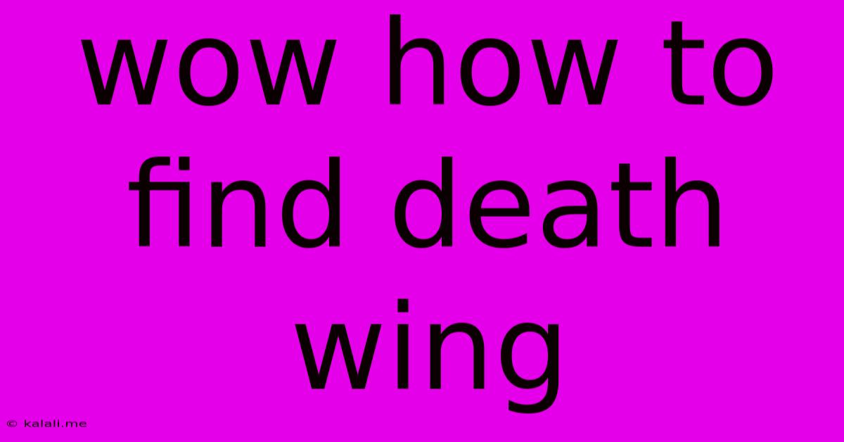 Wow How To Find Death Wing