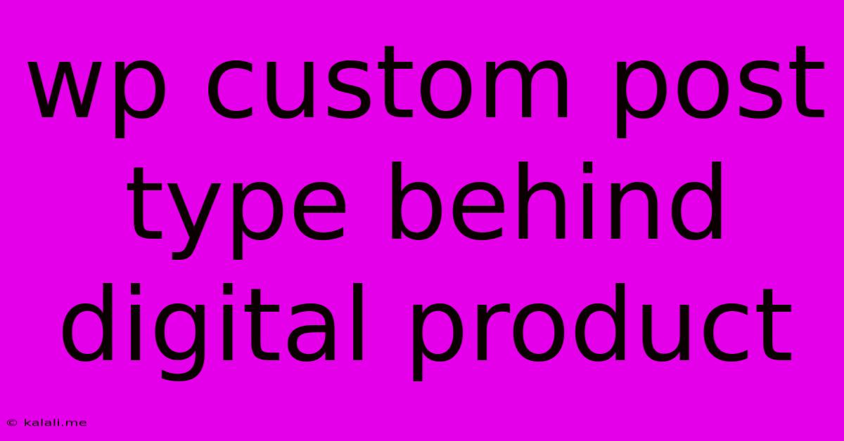 Wp Custom Post Type Behind Digital Product
