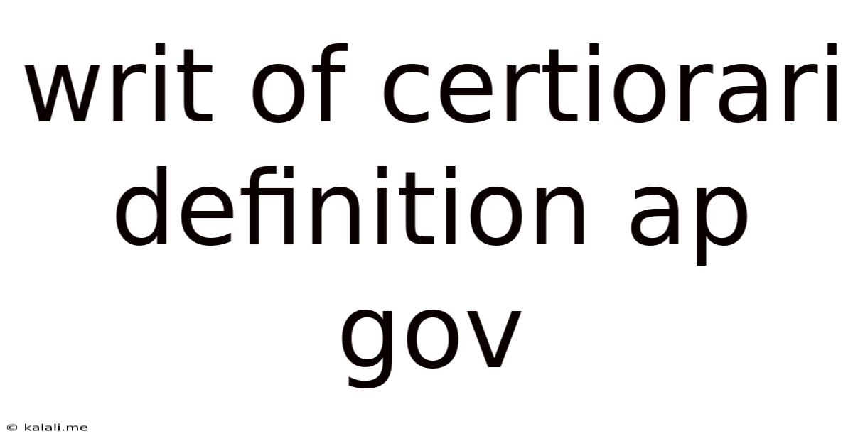 Writ Of Certiorari Definition Ap Gov