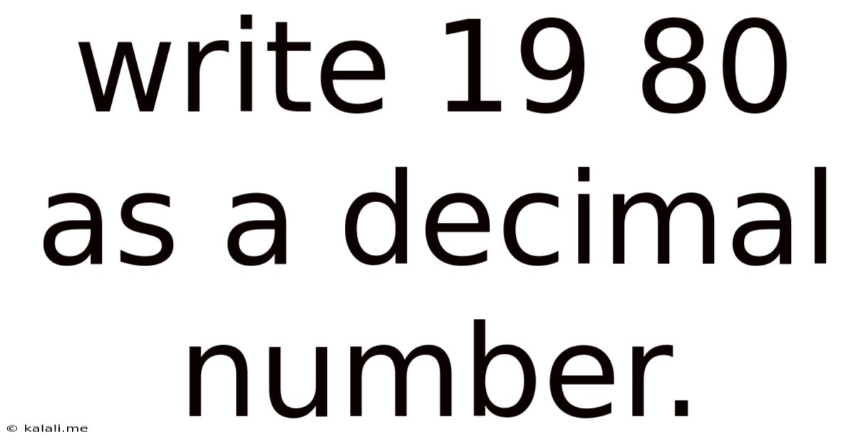 Write 19 80 As A Decimal Number.