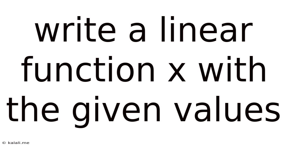 Write A Linear Function X With The Given Values