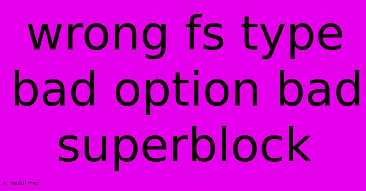 Wrong Fs Type Bad Option Bad Superblock