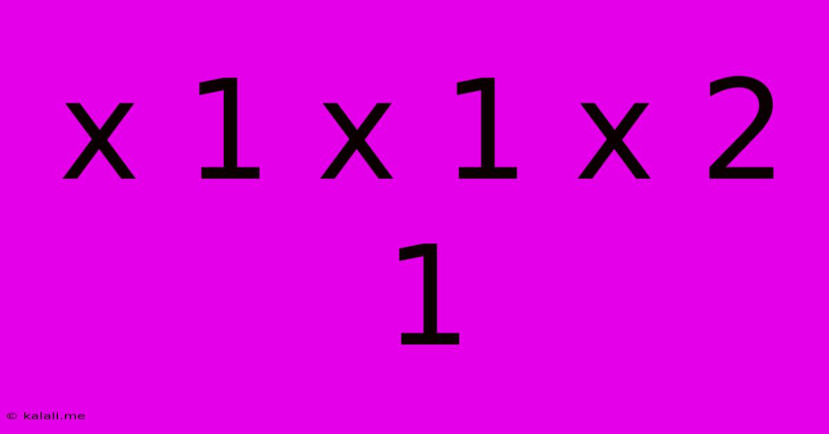 X 1 X 1 X 2 1