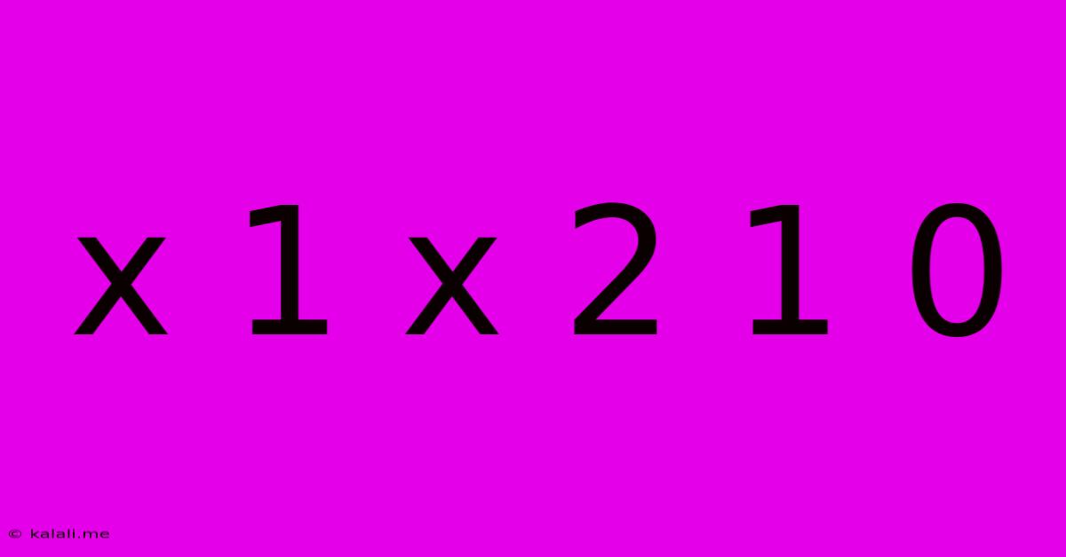 X 1 X 2 1 0
