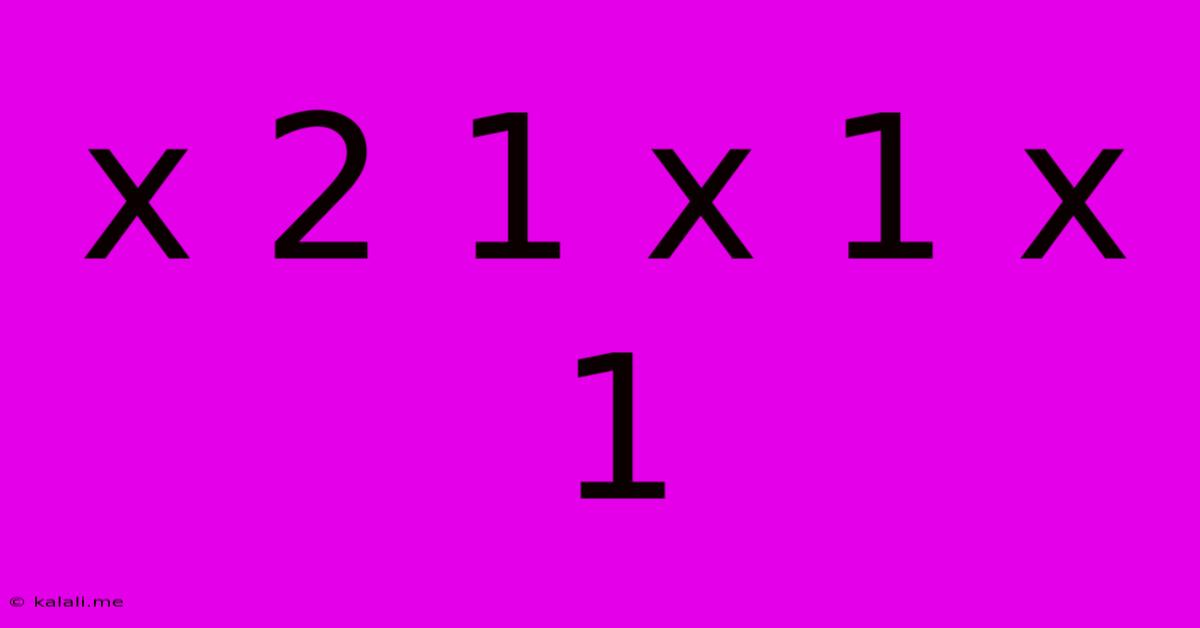 X 2 1 X 1 X 1