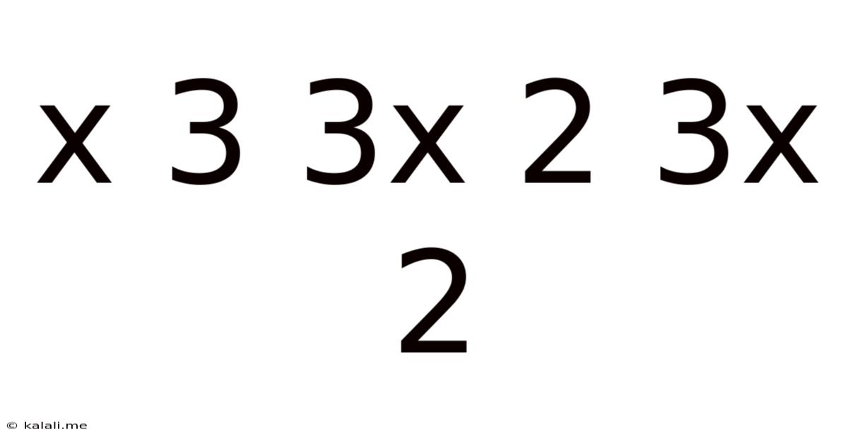 X 3 3x 2 3x 2