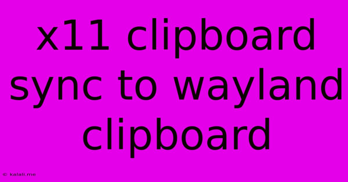 X11 Clipboard Sync To Wayland Clipboard