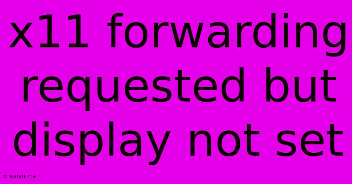 X11 Forwarding Requested But Display Not Set