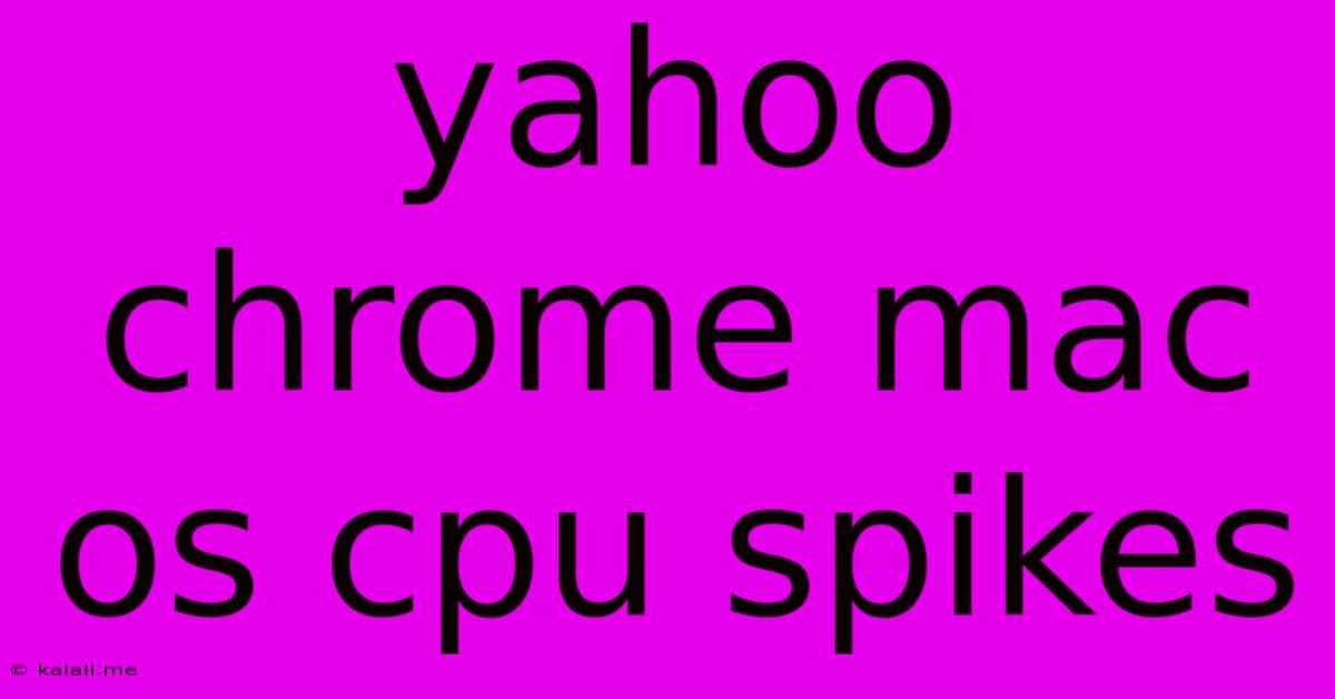 Yahoo Chrome Mac Os Cpu Spikes