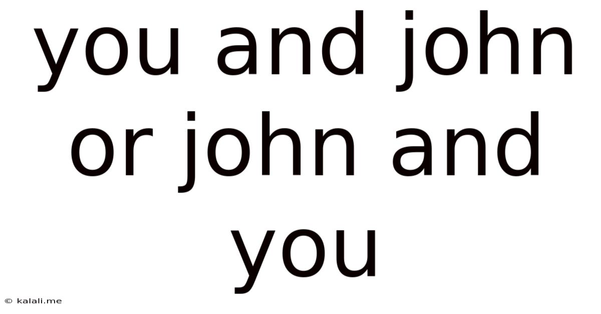 You And John Or John And You