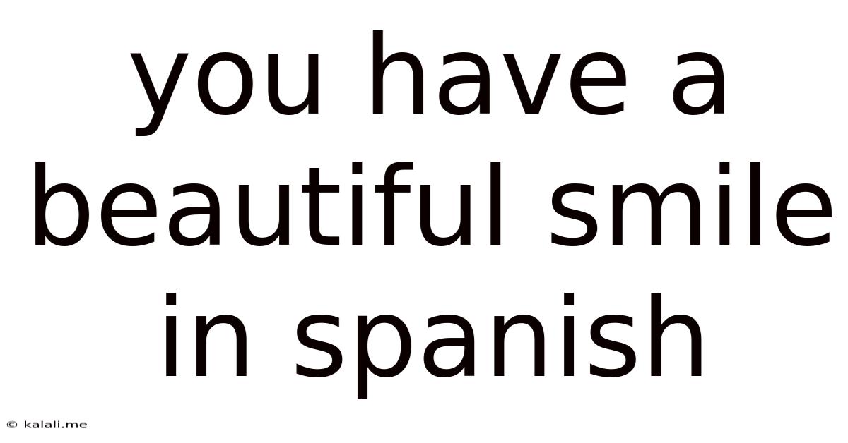You Have A Beautiful Smile In Spanish