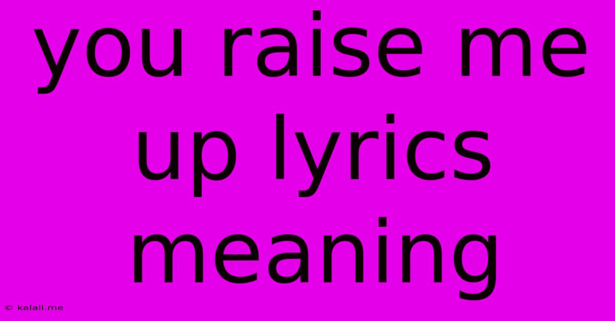 You Raise Me Up Lyrics Meaning