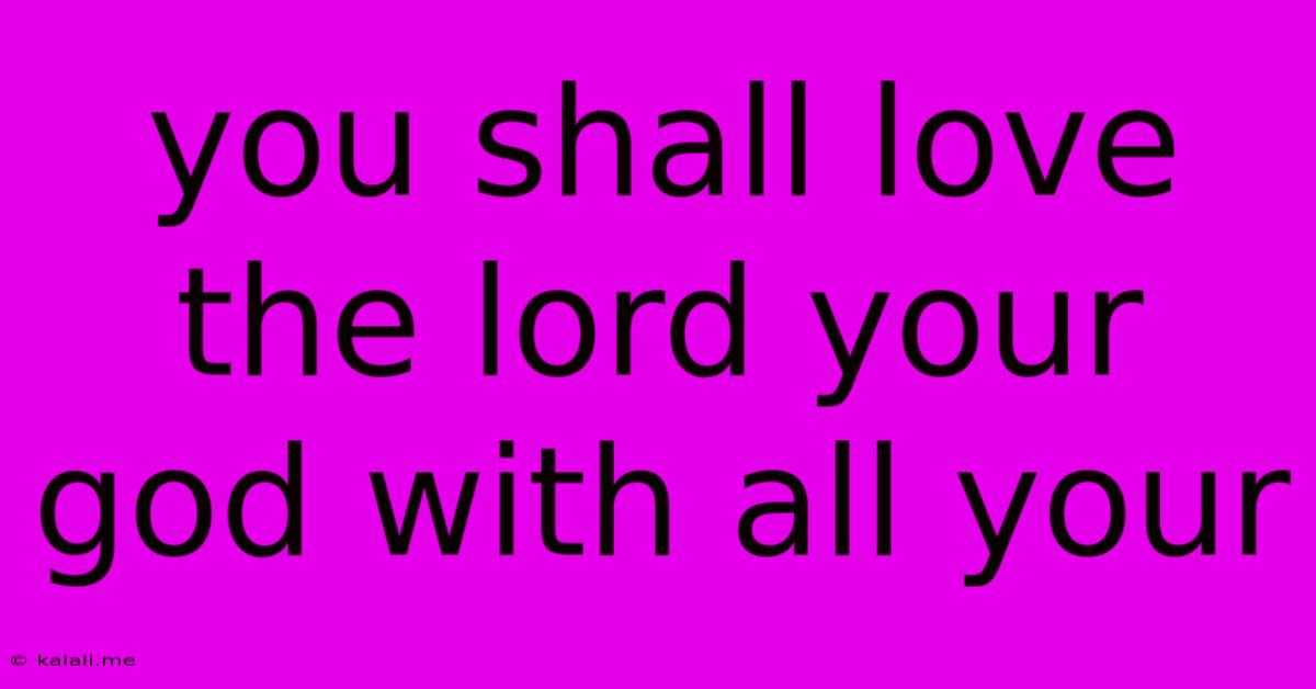 You Shall Love The Lord Your God With All Your