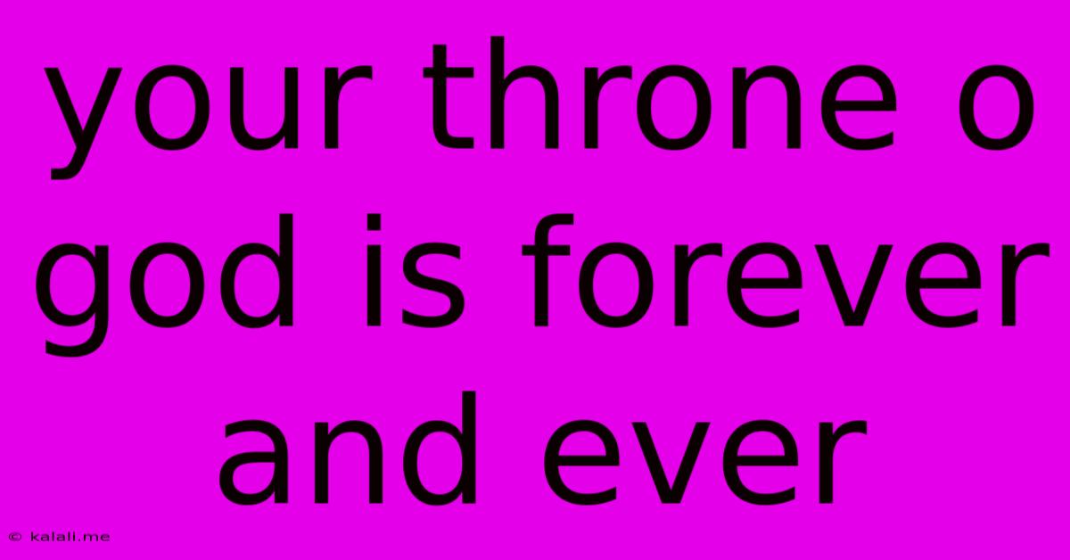 Your Throne O God Is Forever And Ever