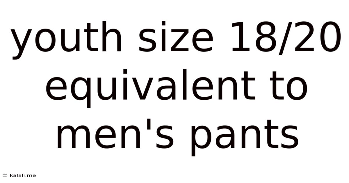 Youth Size 18/20 Equivalent To Men's Pants